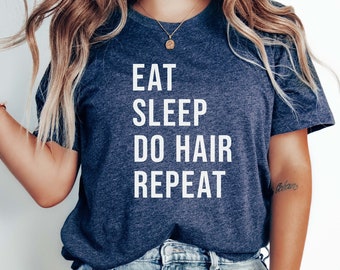 Eat Sleep Do Hair Repeat T-Shirt | Unisex Hair Stylist Gift