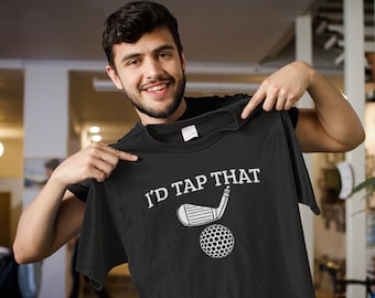 I'd Tap That Golf T-Shirt | Funny Golf T-shirt | Show Off Your Golfing Skills with Our Stylish T-Shirt | Golf Lover Shirt | Golfing Shirt