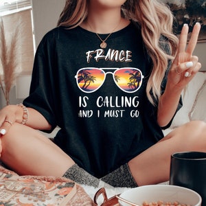 France Is Calling and I Must Go T-Shirt | Wear Your Passion for France with Pride | Traveling France Shirt | France Trip Tee | French Shirt