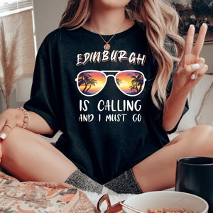 Edinburgh Is Calling and I Must Go T-Shirt / el regalo perfecto para los amantes de Escocia / Edinburgh Shirt / Scotland Trip Shirt I Vacation Tee