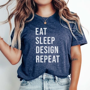 Eat Sleep Design Repeat Shirt - Interior Designer Tee - Perfect for Creatives and Design Lovers | Gift for Designers | Interior Design Gift