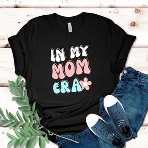 In My Mom Era T-Shirt | Unleash Your Mom Power in Style | Stand Out as a Proud Mom in Fashion | Mother&#39;s Day Gift | Short Sleeve T-Shirt
