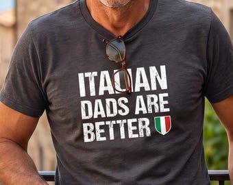 Italian Dads Are Better T-Shirt - Father's Day Gift for Him Funny Papa Tee