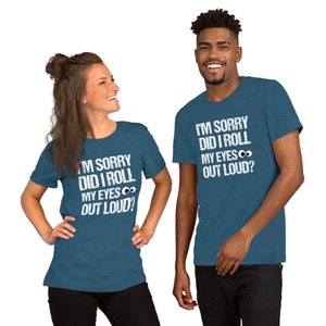 Roll My Eyes Adult Unisex Tee - Funny Sarcasm T-Shirt with Witty Sayings for Men Women image 10