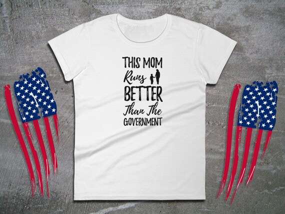 Running Shirt This Mom Runs Better Than The Government Women's Tee | Funny Running Gifts | Running Shirt Women | Gift Ideas Runners Running Shirt This Mom Runs Better Than The Government Women's Tee | Funny Running Gifts | Running Shirt Women | Gift Ideas Runners