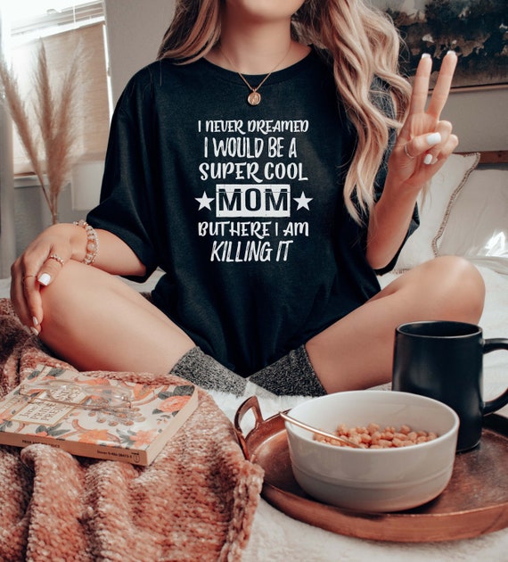 Super Cool Mom Shirt - Unisex Tee | Gift For Mom Gift Ideas For Mama Tee For Mothers Tshirt For Moms Gift Idea For Mom