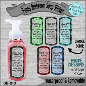 May include: A set of six bathroom soap pump bottle stickers with the text "DEJA-POO [noun] that feeling you get that you've done this crap before" in different colors. The stickers are waterproof and removable. Choose your color.