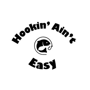 Hookin 'Ain't Easy- humor de pesca svg png download de imagem de licença comercial para caça, pais, camiseta engraçada de avô, chapéu, design de copo