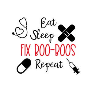 Eat, Sleep, Fix boo-boos, Repeat, svg, png, file download Krankenschwester Arzt Gesundheit cna kommerzielle Lizenz