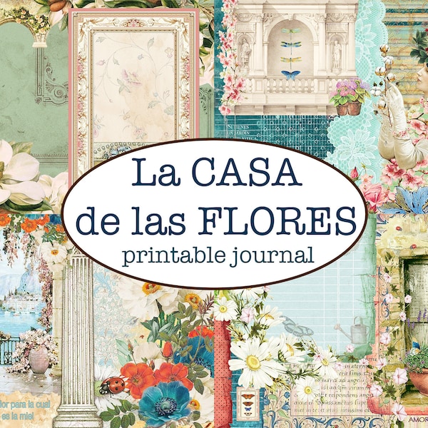 La CASA de las FLORES printable journaling kit  (51 pages) / Floral scrapbooking paper / Cut out embellishment / Collaged scrapbooking paper