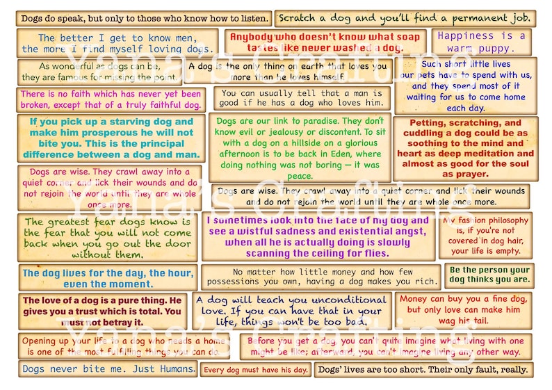 May include: A vintage-style poster with a light brown background and colorful text boxes. The poster features quotes about dogs and their relationship with humans. Some of the quotes include: "Dogs do speak, but only to those who know how to listen." and "Dogs never bite me. Just Humans."