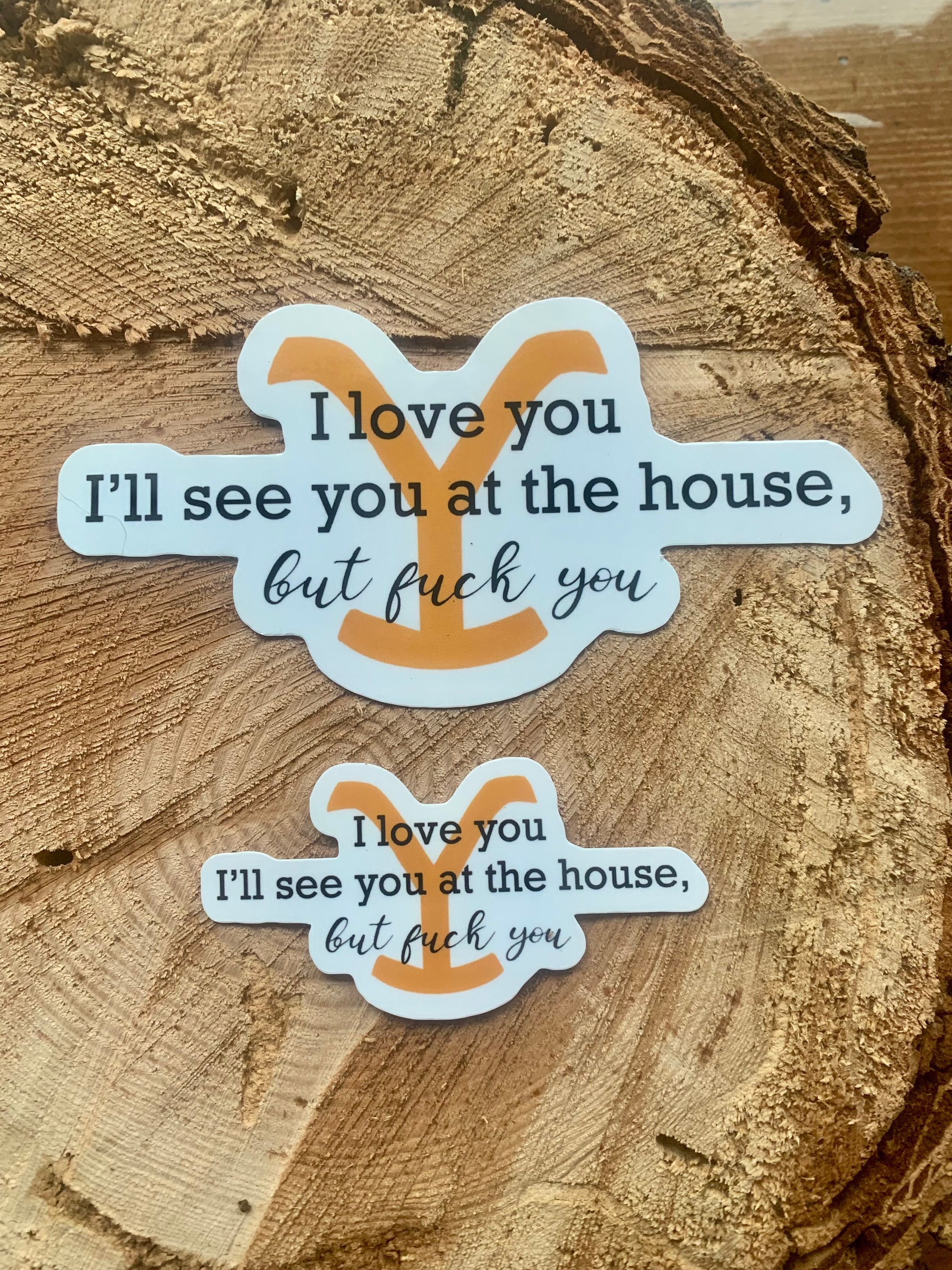 I Love You Ill See You At The House But Fuck You Yellowstone Etsy