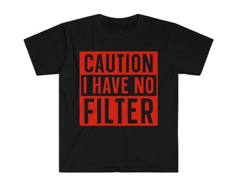 Achtung I Have No Filter/Lustiger Spruch/Roter Text - Unisex Softstyle T-Shirt