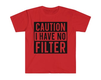 Achtung I Have No Filter/Lustiger Spruch/Schwarzer Text - Unisex Softstyle T-Shirt