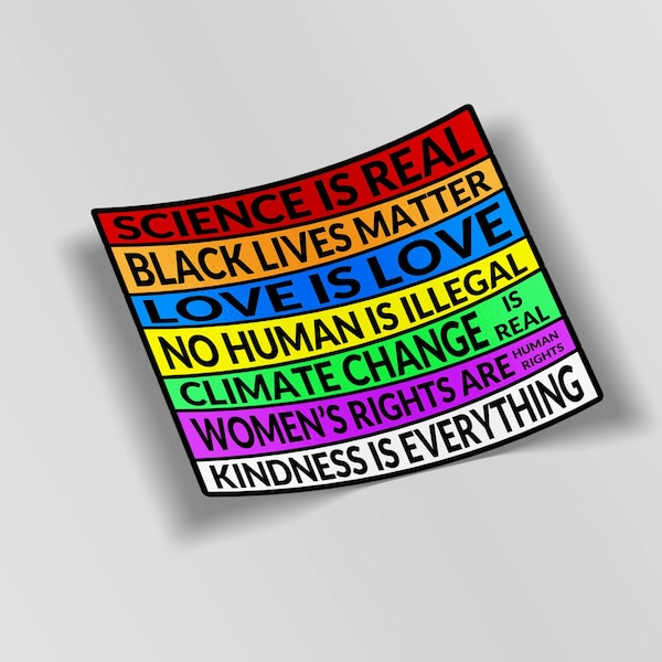 Sticker Science is Real Black Lives Matter Love is Love No Human Is Illegal Climate Change is Real Women's Rights Are Human Rights Kindness