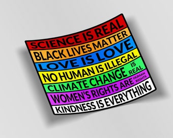 A ciência dos adesivos é real. Vidas Negras Importam. Amor é amor. Nenhum ser humano é ilegal. Mudanças climáticas são reais. Direitos das mulheres são direitos humanos. Bondade.