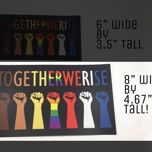 May include: Two black posters with the text "TOGETHER WE RISE" and a row of fists in various colors. The top poster is 6 inches wide by 3.5 inches tall. The bottom poster is 8 inches wide by 4.67 inches tall.