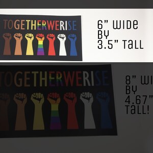 May include: Black poster with the text "TOGETHER WE RISE" and a row of raised fists in various colors, including brown, yellow, rainbow, red, white, and blue. The poster is 6 inches wide by 3.5 inches tall.