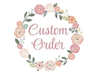 Custom order for Ashlyn