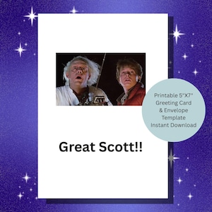 May include: A white greeting card with the phrase "Great Scott!!" in bold black text. The card features a still from a movie with two men looking surprised. A blue circle with text is in the corner.