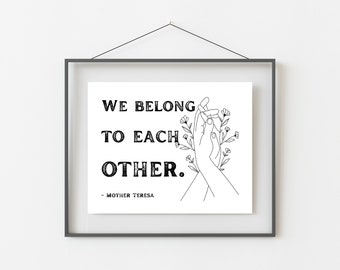We Belong to Each Other Quote Print | Catholic Home Decor | Religious Wall Art | Mother Teresa | Catholic Social Teaching | Pro-life Prints