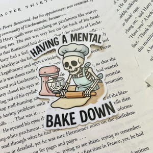 Having A Mental Bake Down | Vinyl Sticker