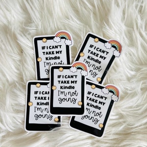 If I Can’t Take My Kindle, I’m Not Going | Vinyl Sticker