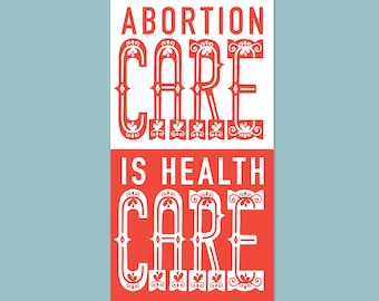 Abortion Care Screen Print Poster: Reproductive Rights Art