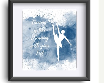 Ballet Dancer Digital Print with Inspirational Quote "Dancing is Like Dreaming With Your Feet"