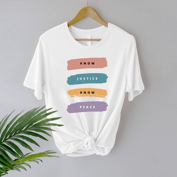 Know Justice Know Peace Shirt • Anti-Racism Shirt • Social Justice Shirt • Civil Rights T-Shirt • Black Activist Shirt • Progressive Gifts