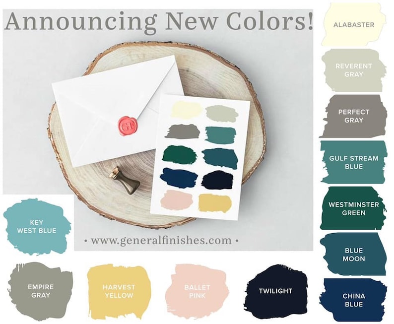 May include: A woodgrain background with a white envelope and a paint color chart. The chart shows 12 paint colors with their names: Alabaster, Reverent Gray, Perfect Gray, Gulf Stream Blue, Westminster Green, Blue Moon, Key West Blue, Empire Gray, Harvest Yellow, Ballet Pink, Twilight, and China Blue. The text "Announcing New Colors!" is at the top of the image. The text "www.generalfinishes.com" is at the bottom of the image.