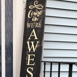 Come In We're Awesome Extra Large Wood Porch Sign