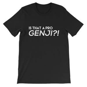 Is That a PRO GENJI?! Unisex T-Shirt / Genji T-Shirt / Gamer Shirt / Gamer Tee / Gamer Gift / Mens and Womens Shirt / Funny Gaming T-Shirt