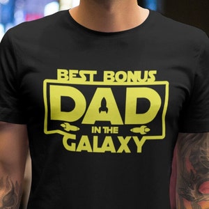 Best Bonus Dad shirt, Stepdad shirt, Best dad in the galaxy shirt, Bonus Dad t-shirt, Fathers Day Gifts for Stepdads, Stepdad Birthday gift