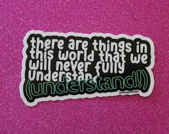 There Are Things In This World That We Will Never Understand (Understand!) Sticker, Ghost Adventures, Ghost Hunting, Paranormal Investigator