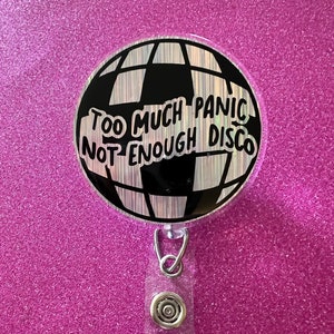 Too Much Panic Not Enough Disco Badge Reel, Disco Ball, Groovy, Dance, Holo, Rainbow, Holographic, Badge Holder, ID Holder, Interchangeable