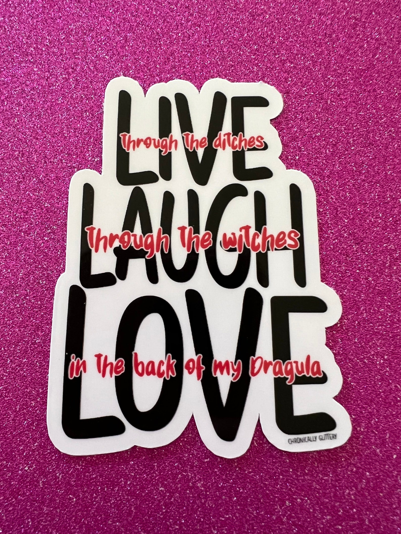 Live Laugh Love Dragula Sticker Through the Ditches Though Etsy