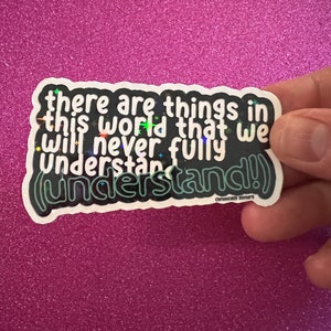 Holo There Are Things In This World That We Will Never Understand (Understand!) Sticker, Ghost Adventures, Ghost Hunting, Paranormal