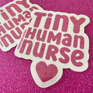 Tiny Human Nurse Hot Pink Holographic Sticker, NICU Nurse, Baby Nurse, Newborn, Infant Nurse, NP, OB, Laptop, Water Bottle Sticker
