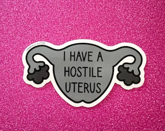 I Have A Hostile Uterus Sticker, Hysterectomy, Funny Gift, Meredith Grey, Adenomyosis, Angry Uterus, Chronic Pain