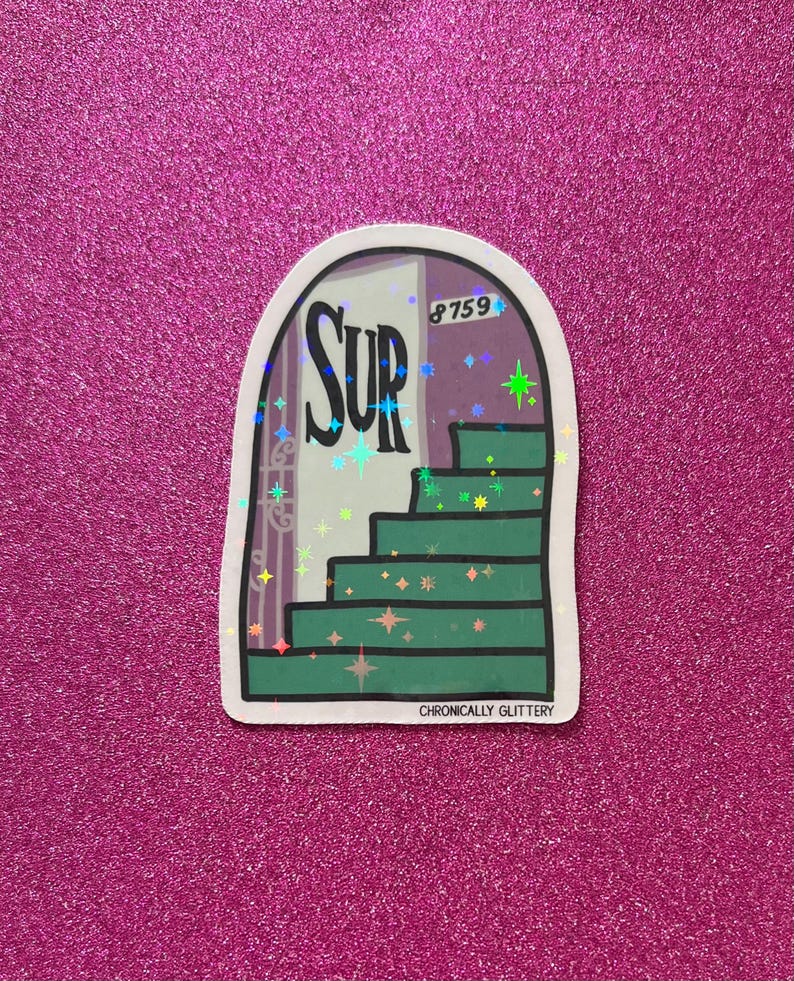 May include: A sticker with a glittery, iridescent finish featuring a cartoon illustration of a doorway with stairs leading up to a room with the word "SUR" on the wall. The door has the number "8759" on it. The sticker has the text "CHRONICALLY GLITTERY" at the bottom.