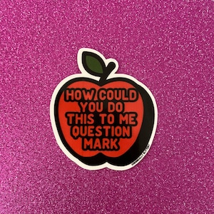 How Could You Do This To Me Question Mark Apple Sticker, Real Housewives of New York, RHONY, Bravo, Reality TV, It’s About Tom