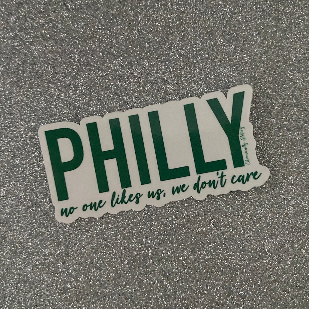 Nobody Likes Us We Don T Care Philly No One Likes Us We Don’t Care Sticker, Philadelphia Eagles, Mood