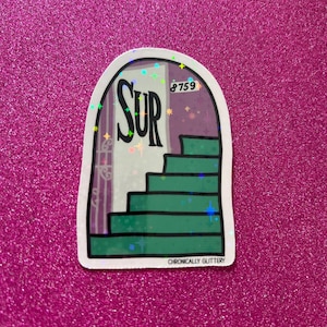 May include: A sticker with a glittery, iridescent finish featuring a cartoon illustration of a door with stairs leading up to it. The door has a sign that says "SUR" and a number "8759" above it. The text "CHRONICALLY GLITTERY" is at the bottom of the sticker.