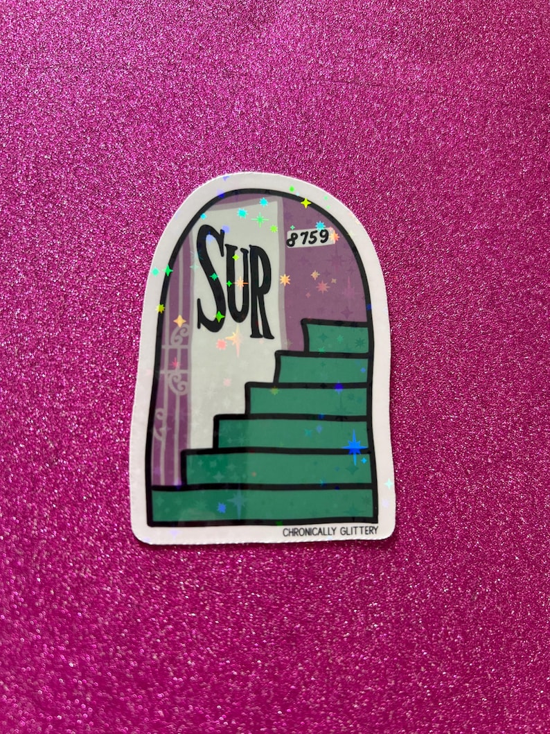 May include: A sticker with a glittery, iridescent finish featuring a cartoon illustration of a door with stairs leading up to it. The door has a sign that says "SUR" and a number "8759" above it. The text "CHRONICALLY GLITTERY" is at the bottom of the sticker.