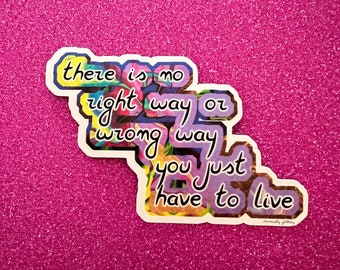 There Is No Right Way Or Wrong Way You Just Have To Live Sticker, Bright Eyes, Digital Ash In A Digital Urn, Indie, Emo