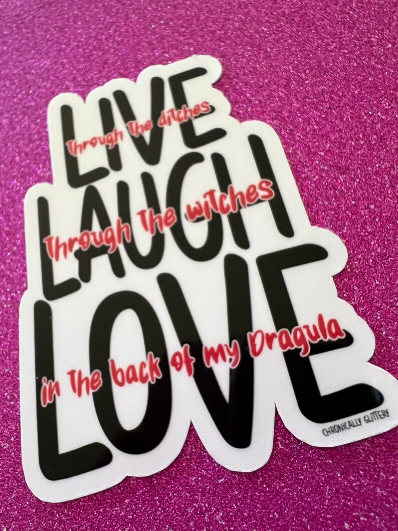 Live Laugh Love Dragula Sticker Through the Ditches Though Etsy