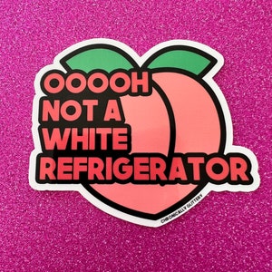 Oooh Not A White Refeigerator Peach Sticker, Real Housewives of Atlanta, RHOA, Bravo, Reality TV, Nene, Kenya