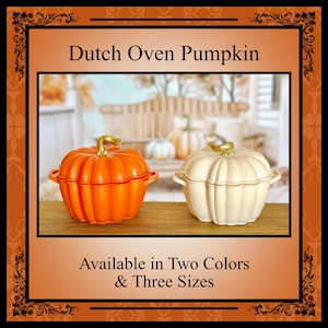 May include: Two Dutch oven pumpkins, one orange and one white, with a gold handle. Available in two colors and three sizes.  Dutch Oven Pumpkin.
