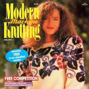 May include: A magazine cover featuring a woman wearing a white sweater with a floral pattern in shades of blue, red, and black. The magazine is titled "Modern Machine Knitting" and the issue date is April 1990.